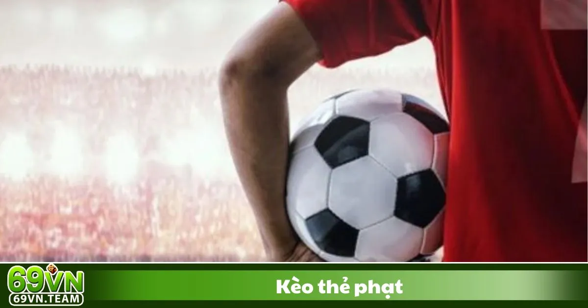 Kèo Thẻ Phạt 69VN - Cách Đặt Cược Và Chiến Thuật Hiệu Quả 2 Kèo thẻ phạt là gì? Giới thiệu về kèo đặc biệt trong cá cược bóng đá