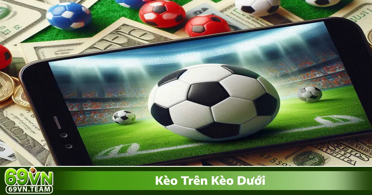 Kèo Trên Kèo Dưới 69VN - Cách Chơi Và Phân Biệt Hiệu Quả 4 Khi nào đội cửa trên có lợi thế thắng kèo?