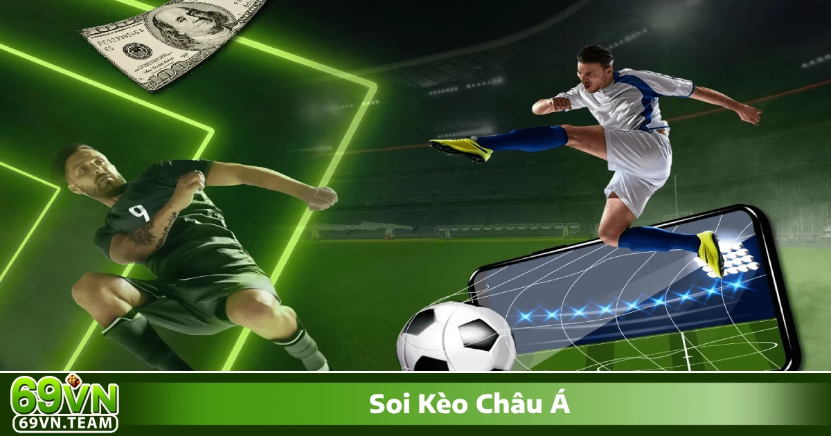Soi Kèo Châu Á 69VN - Cách Đọc Kèo Và Chiến Thuật Cá Cược 3 Cách soi kèo châu Á để đạt hiệu suất cao trong cá cược